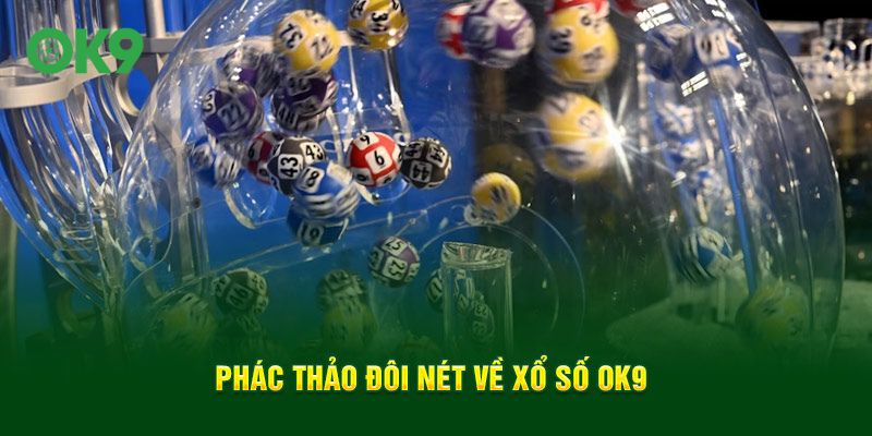 Phác thảo đôi nét về xổ số OK9 